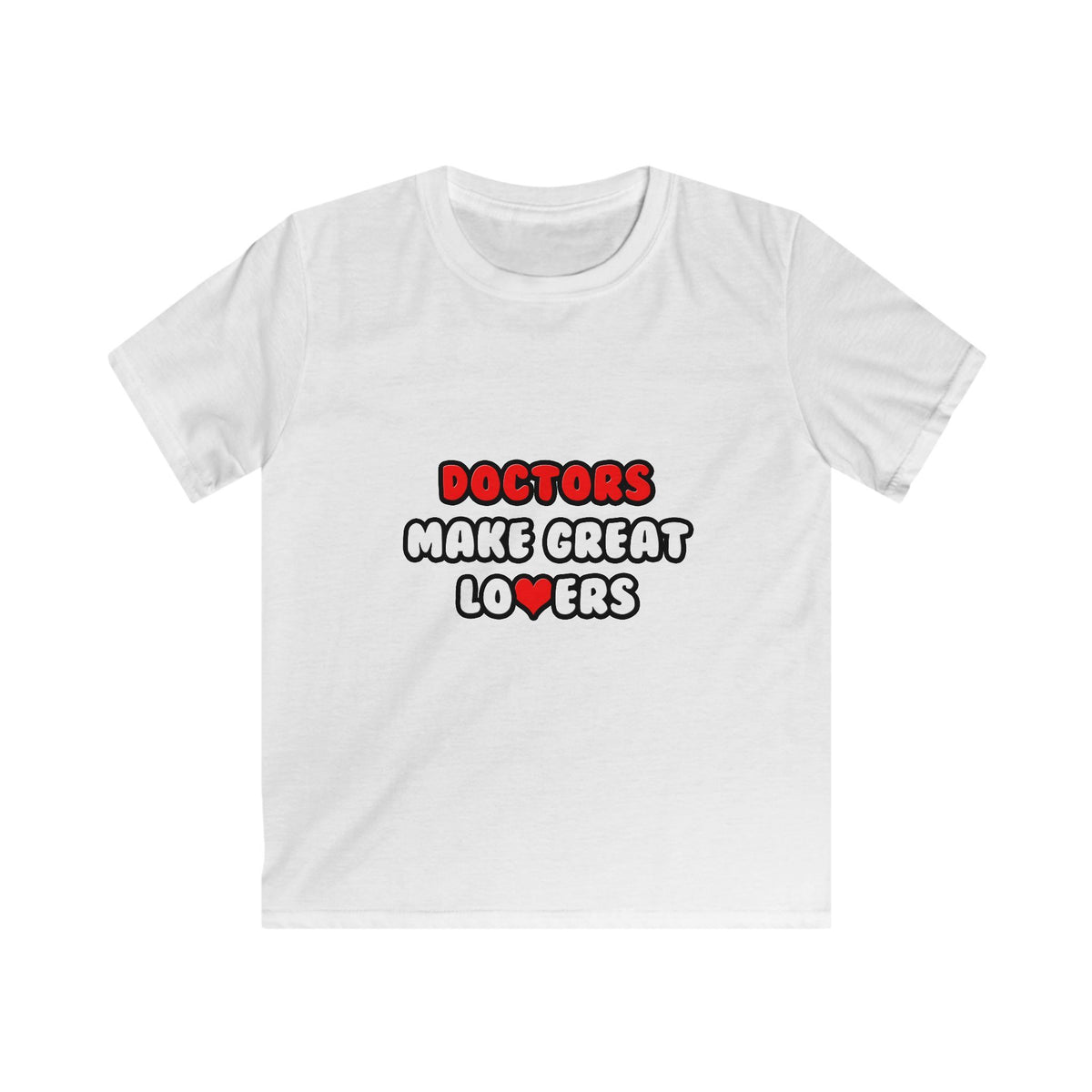 Doctors Make Great Lovers - Kids Softstyle Tee