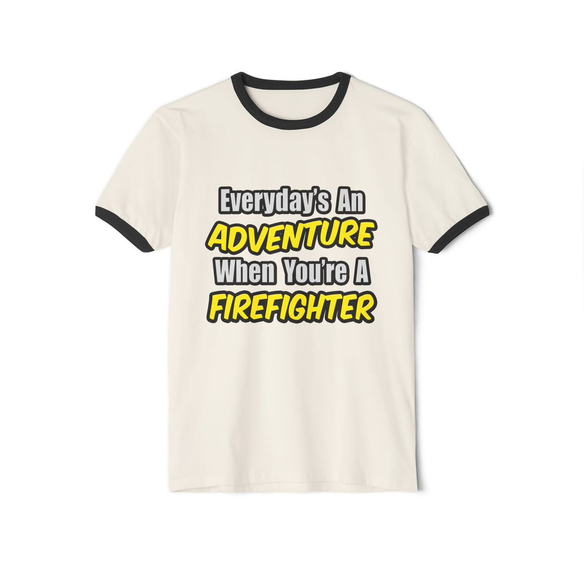 Everyday's An Adventure...Firefighter - Unisex Cotton Ringer T-Shirt