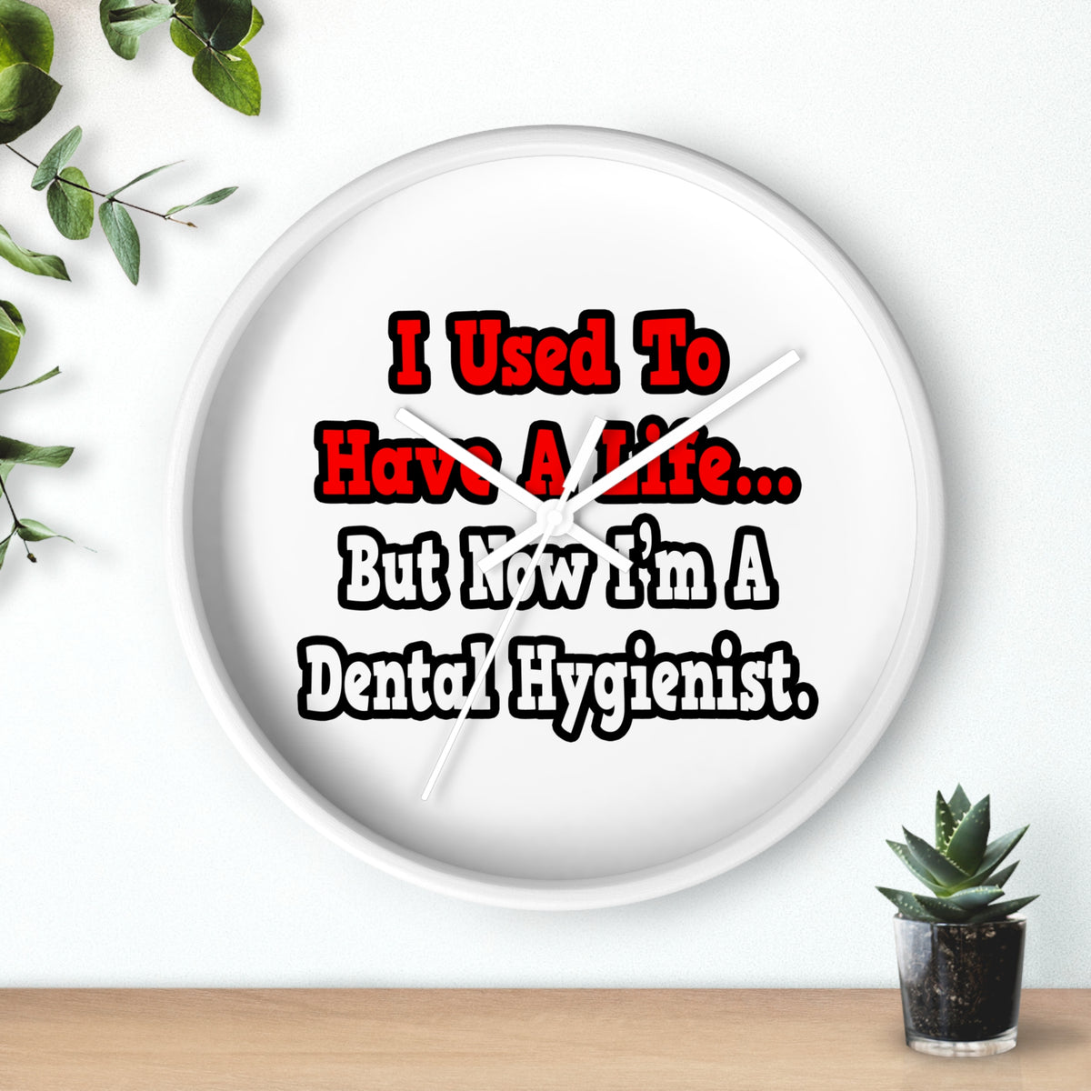 I Used to Have a Life...Dental Hygienist - Wall Clock