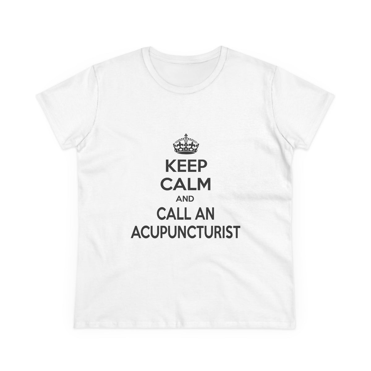 Keep Calm and Call an Acupuncturist - Women's Midweight Cotton Tee