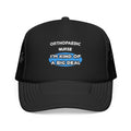 Orthopaedic Nurse ... I'm Kind of a Big Deal - Foam Trucker Hat