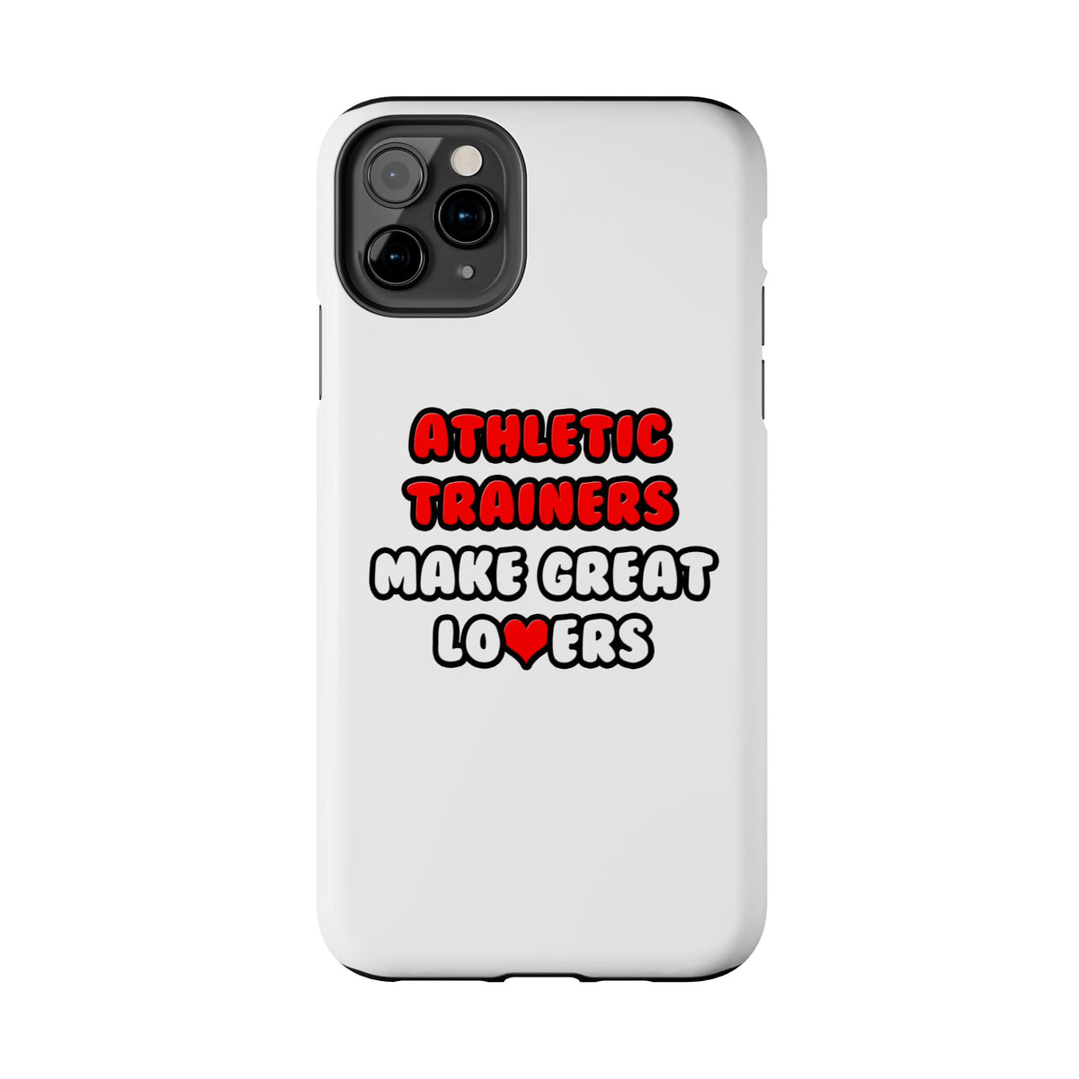 Athletic Trainers Make Great Lovers - Tough Phone Cases