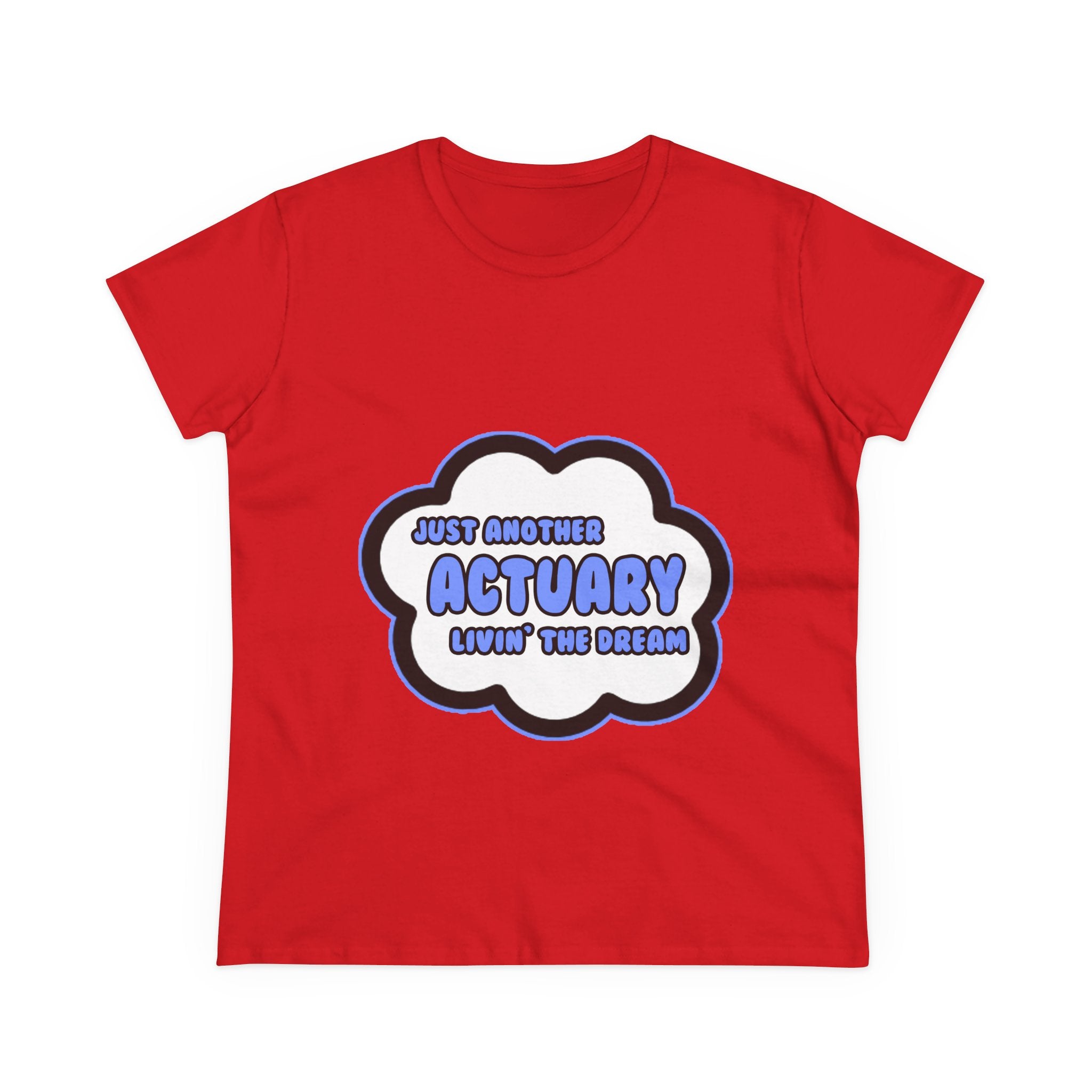 Actuary .. Livin' The Dream - Women's Midweight Cotton Tee