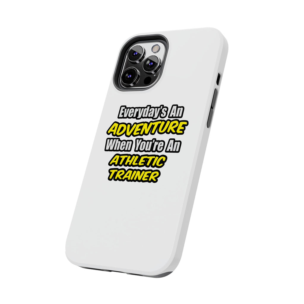Everyday's An Adventure .. Athletic Trainer - Tough Phone Cases