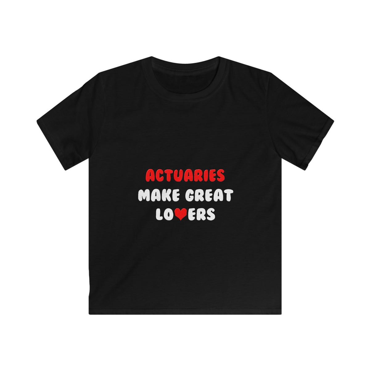 Actuaries Make Great Lovers   Copy - Kids Softstyle Tee