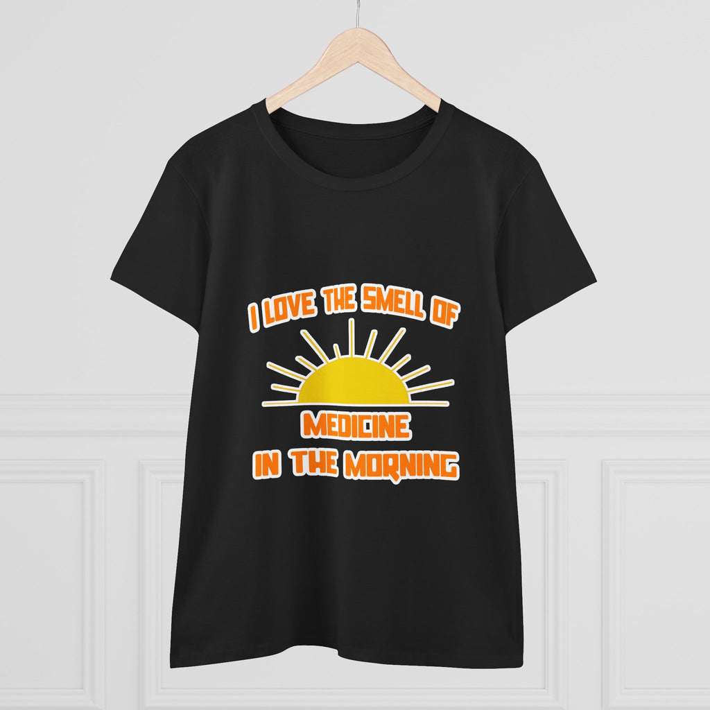 Smell of Medicine in the Morning - Women's Midweight Cotton Tee
