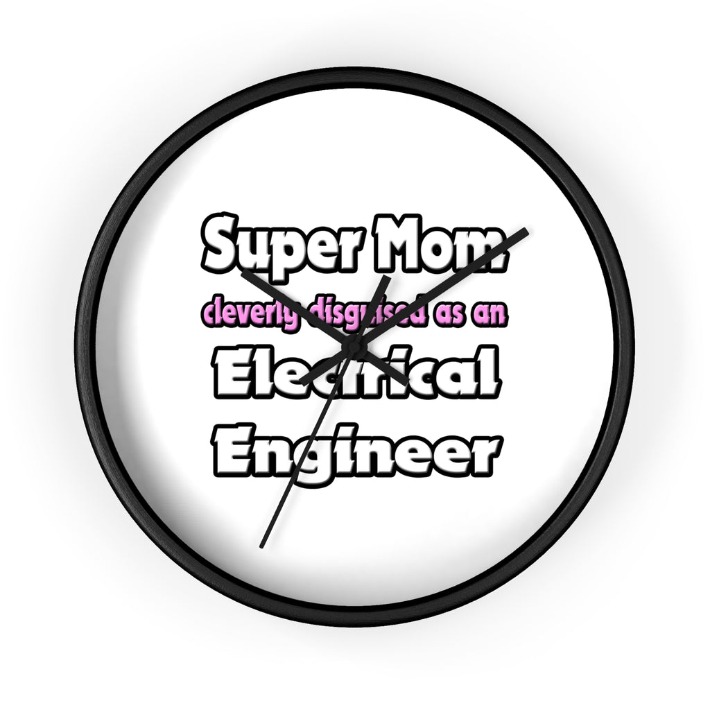 Super Mom ... Electrical Engineer - Wall Clock