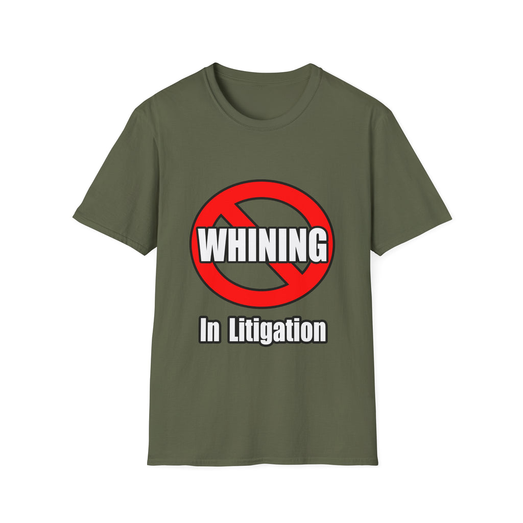 No Whining In Litigation - Unisex Softstyle T-Shirt