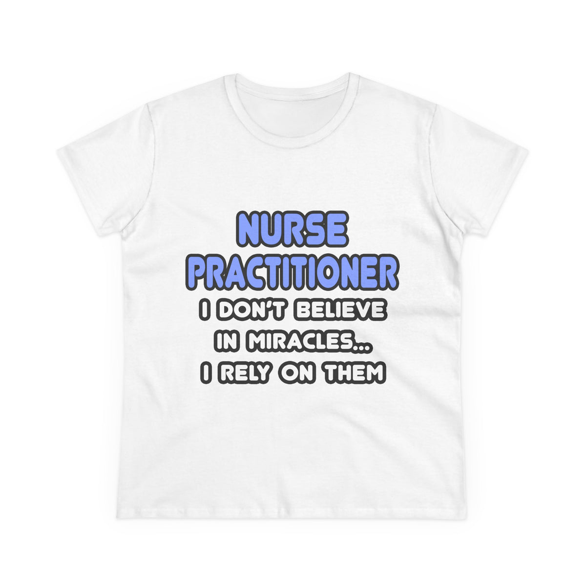Miracles and Nurse Practitioners - Women's Midweight Cotton Tee