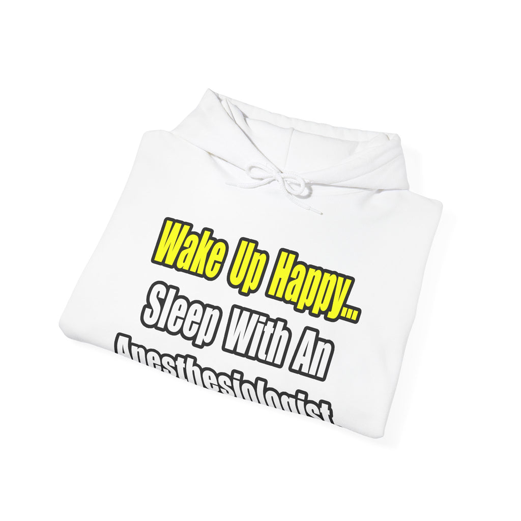 Wake Up Happy...Sleep With Anesthesiologist - Unisex Heavy Blend™ Hooded Sweatshirt