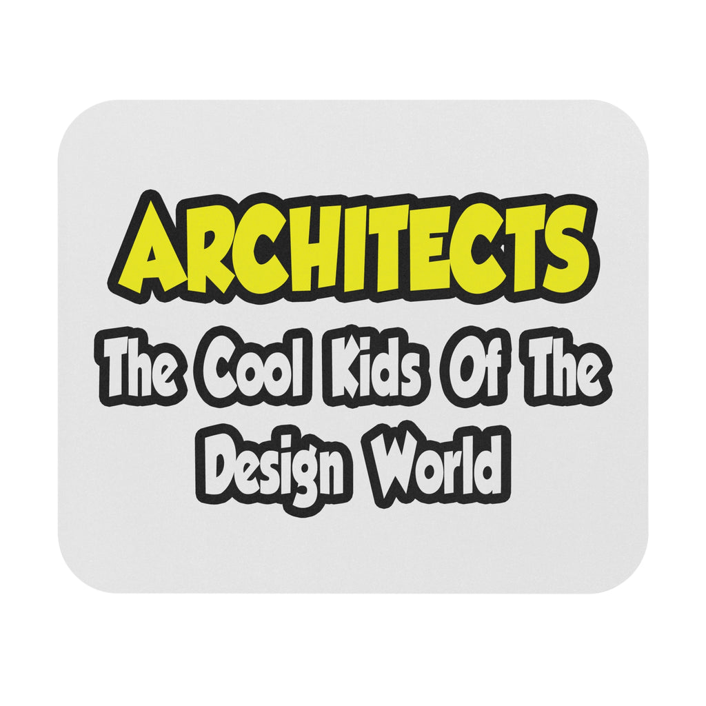 Architects...Cool Kids of Design World - Mouse Pad (Rectangle)
