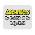 Architects...Cool Kids of Design World - Mouse Pad (Rectangle)