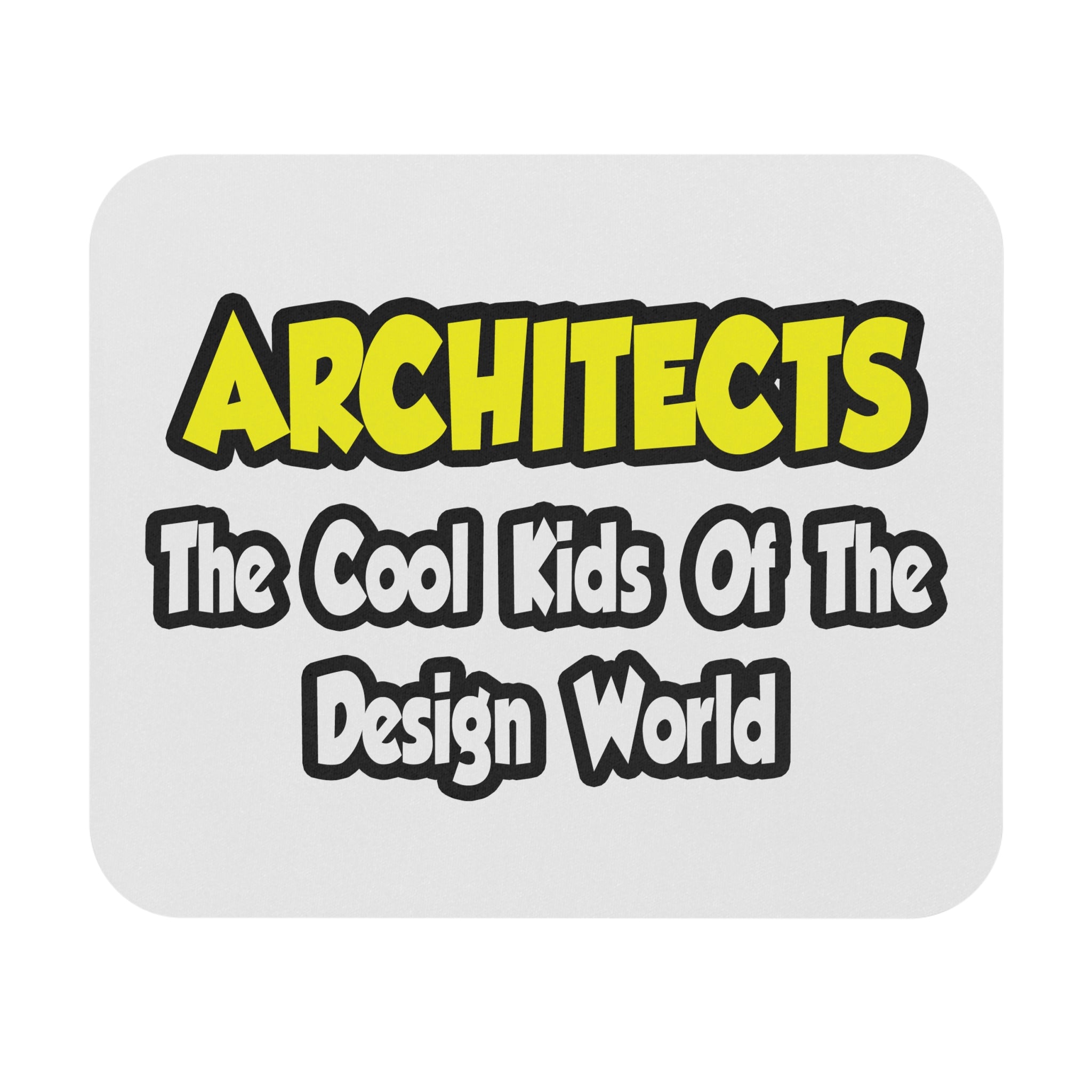 Architects...Cool Kids of Design World - Mouse Pad (Rectangle)