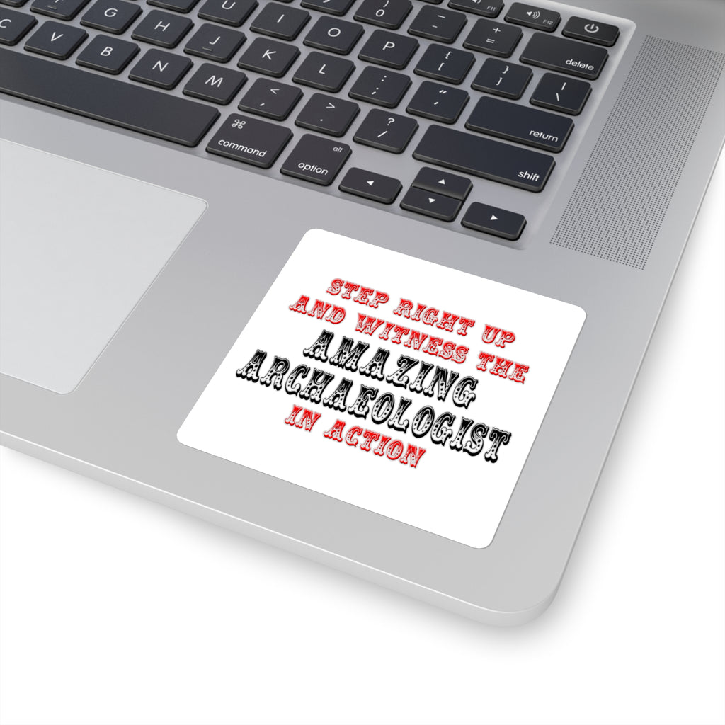 Amazing Archaeologist In Action - Square Stickers