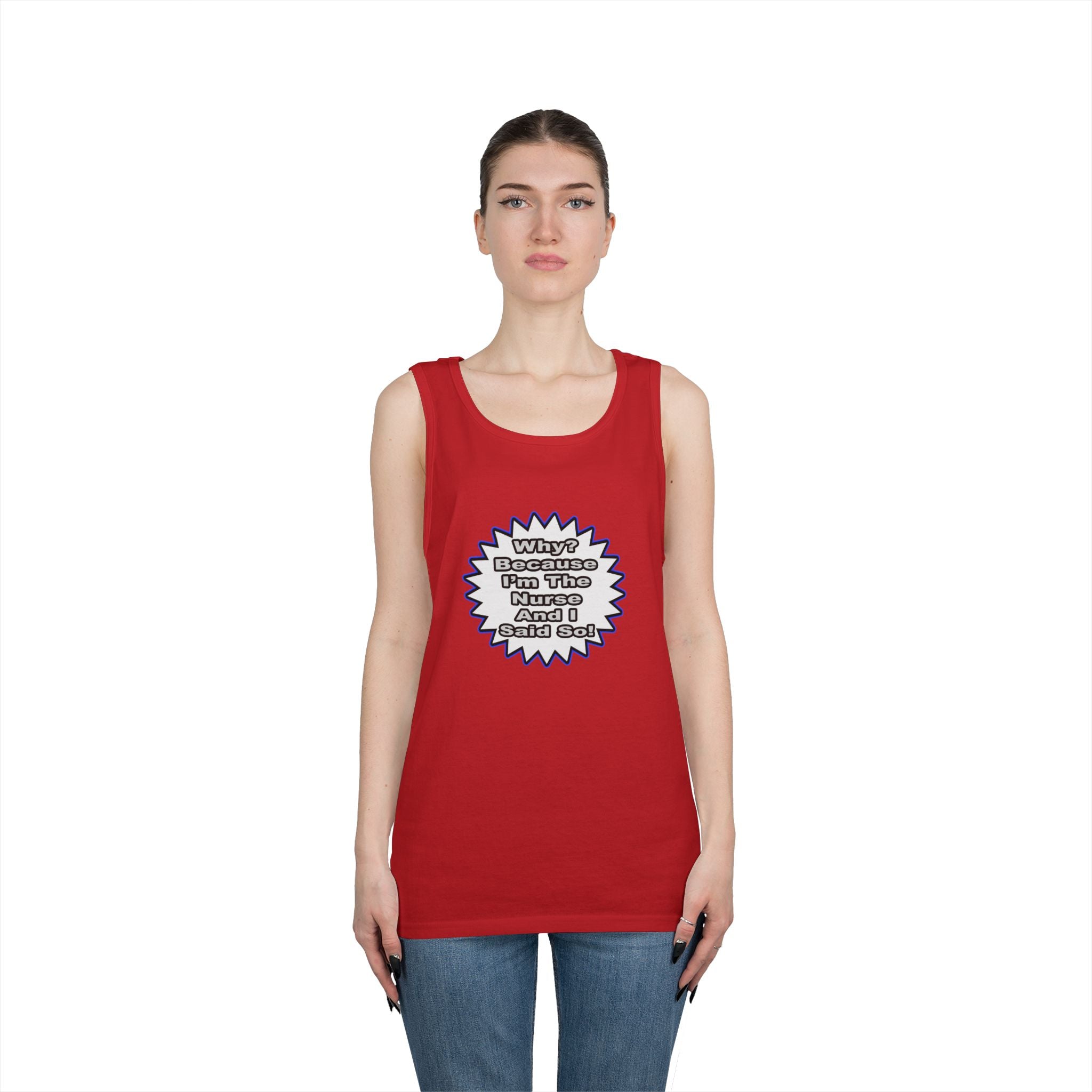 Nurse...Because I Said So - Unisex Heavy Cotton Tank Top