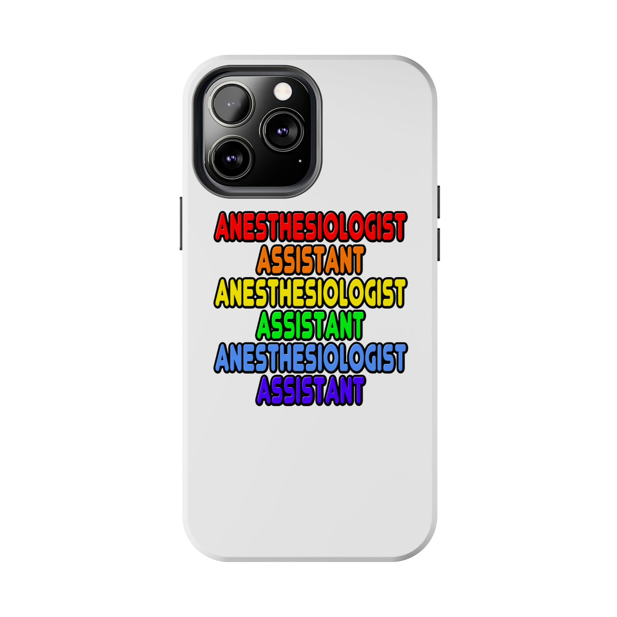 Rainbow Anesthesiologist Assistant - Tough Phone Cases