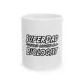 SuperDad Biologist - Ceramic Mug, (11oz, 15oz)
