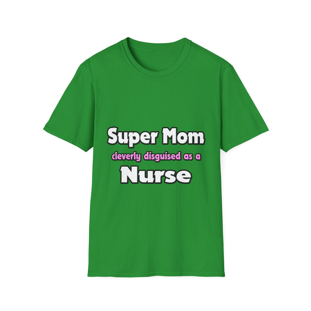 Super Mom ... Nurse - Unisex Softstyle T-Shirt