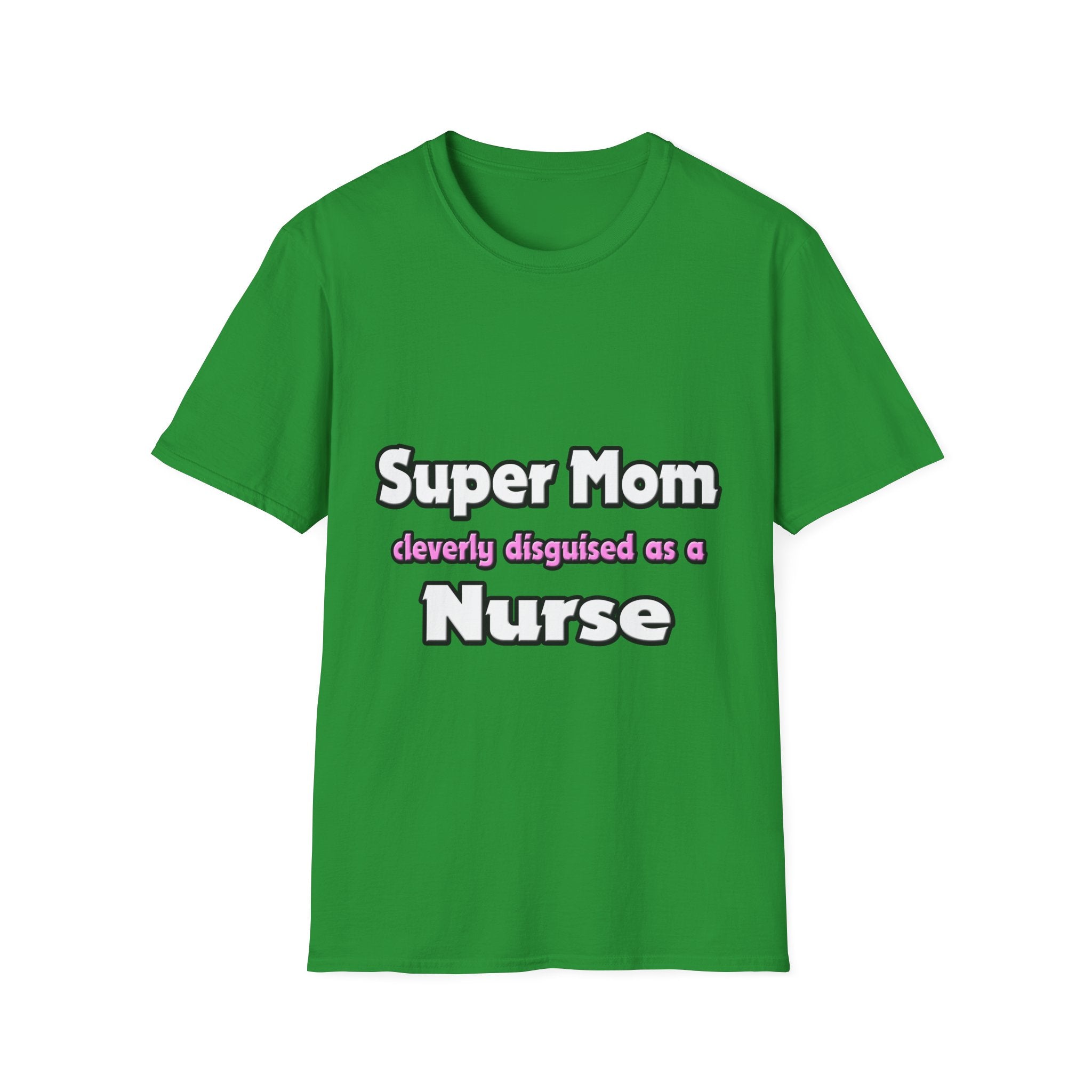 Super Mom ... Nurse - Unisex Softstyle T-Shirt
