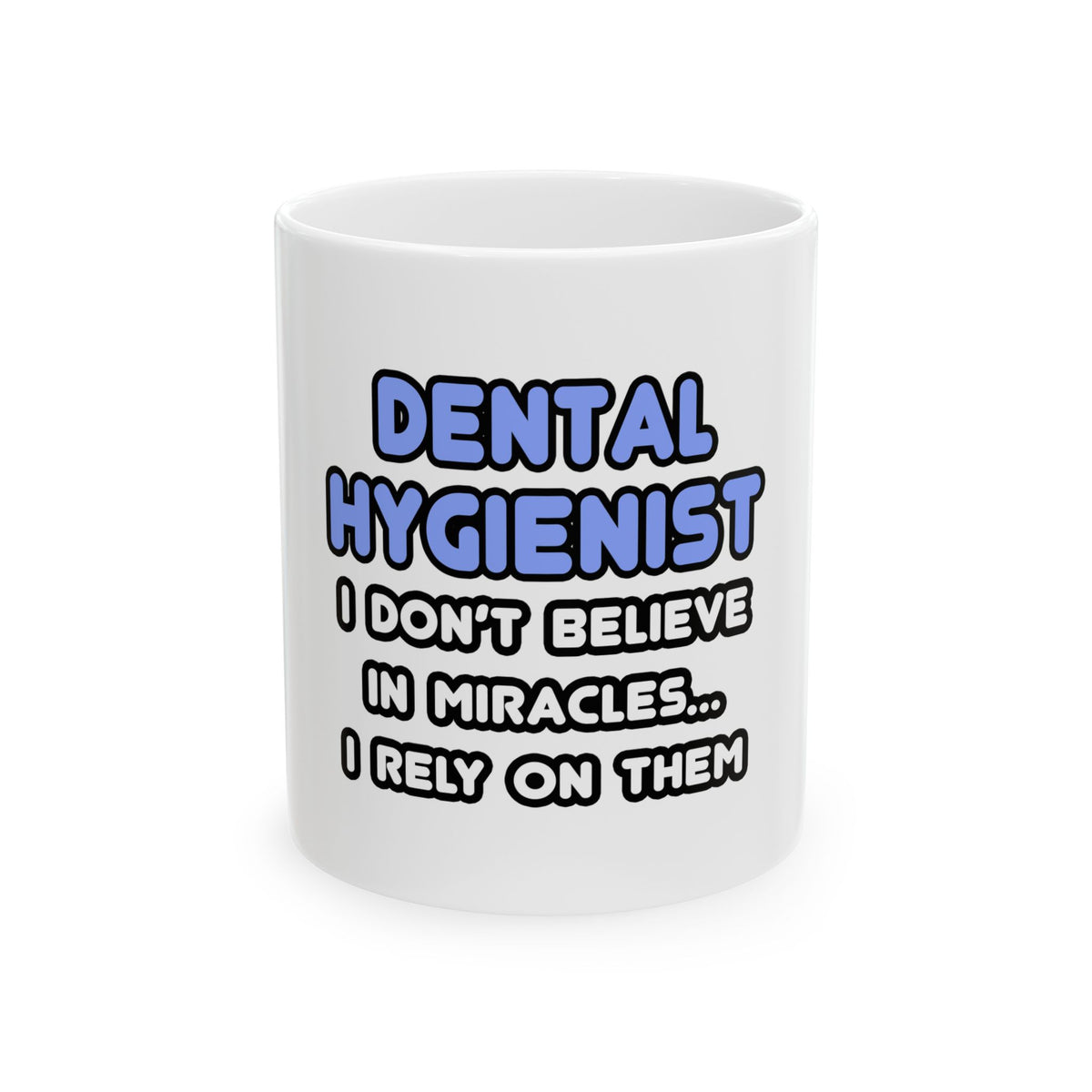 Miracles and Dental Hygienists - Ceramic Mug, (11oz, 15oz)