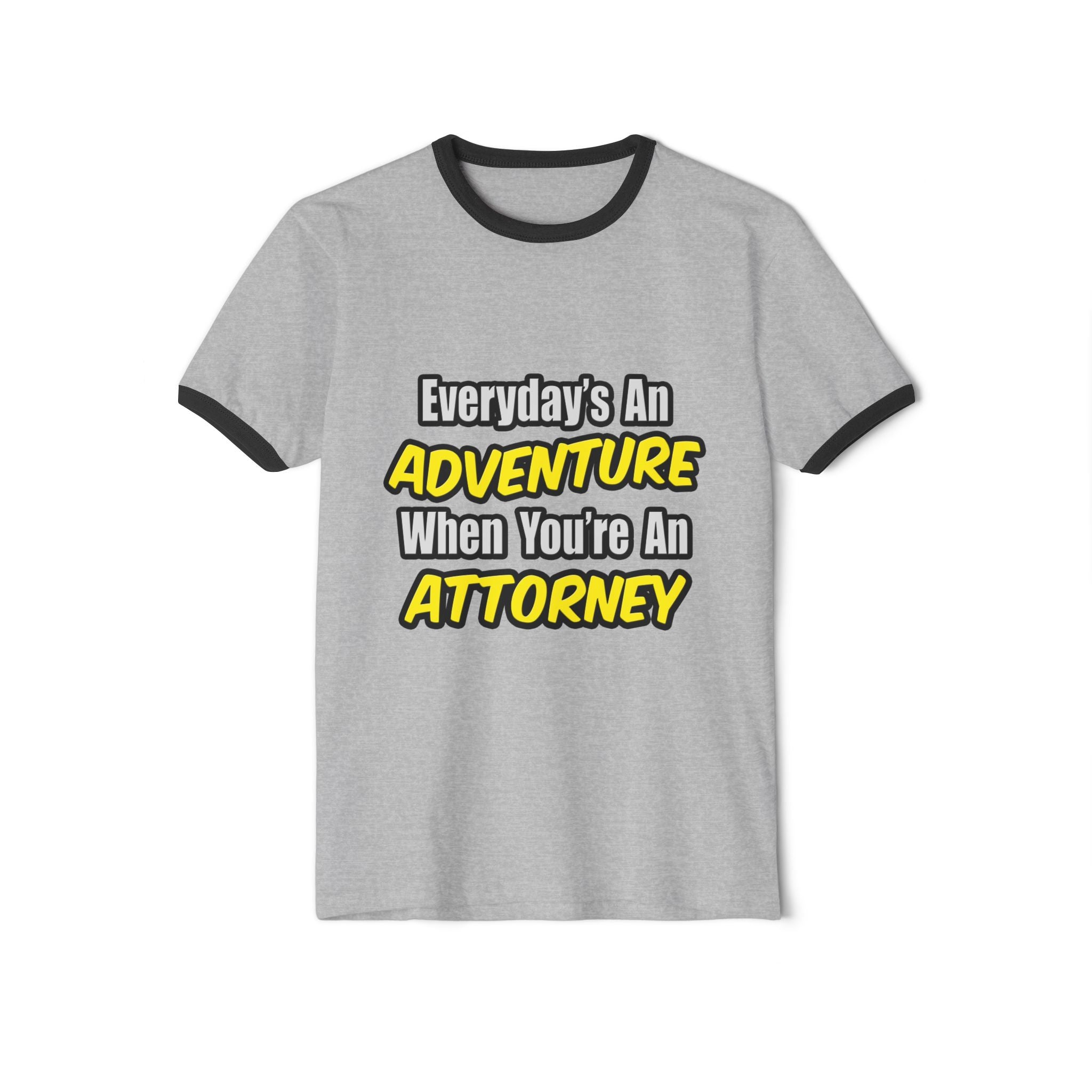 Everyday's An Adventure...Attorney - Unisex Cotton Ringer T-Shirt