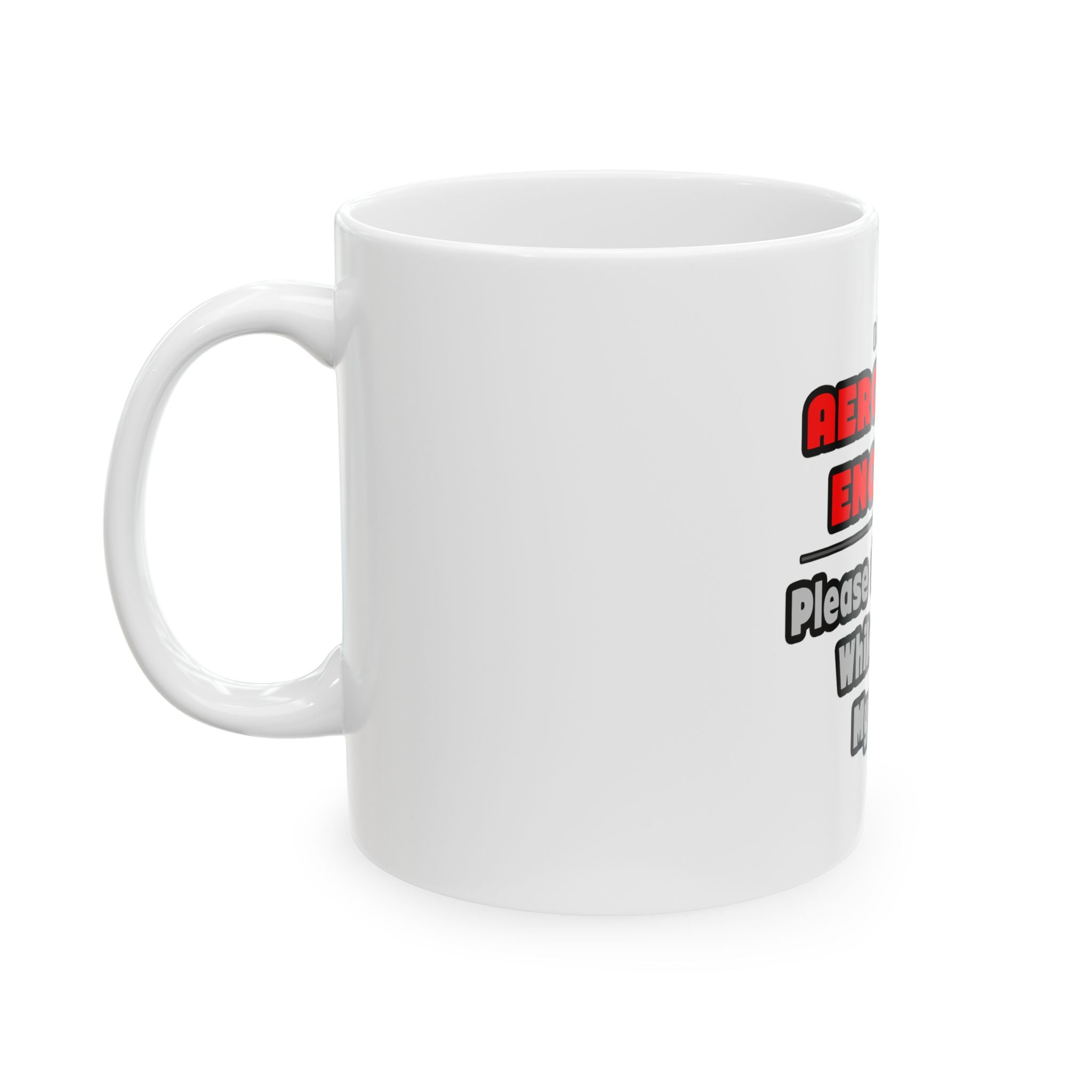 Aerospace Engineer...Work My Magic - Ceramic Mug, (11oz, 15oz)