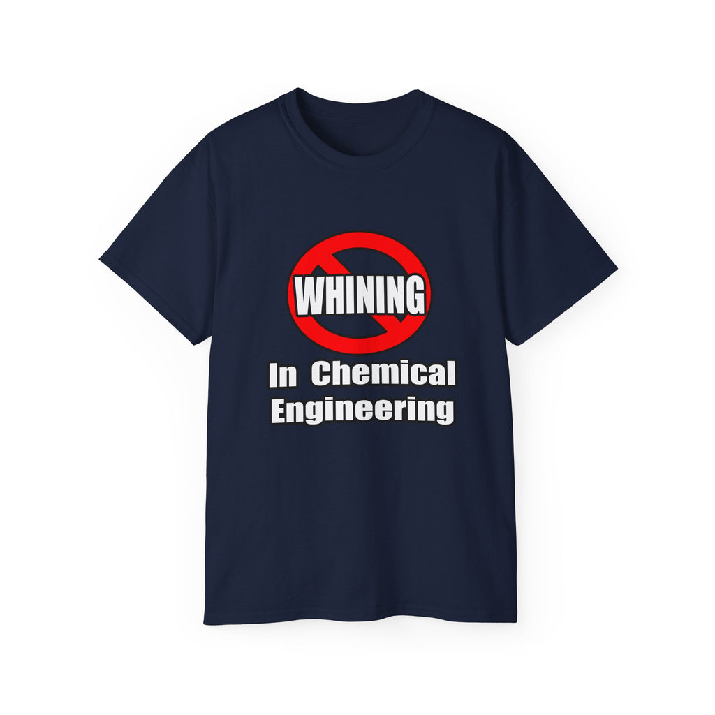 No Whining In Chemical Engineering - Unisex Ultra Cotton Tee