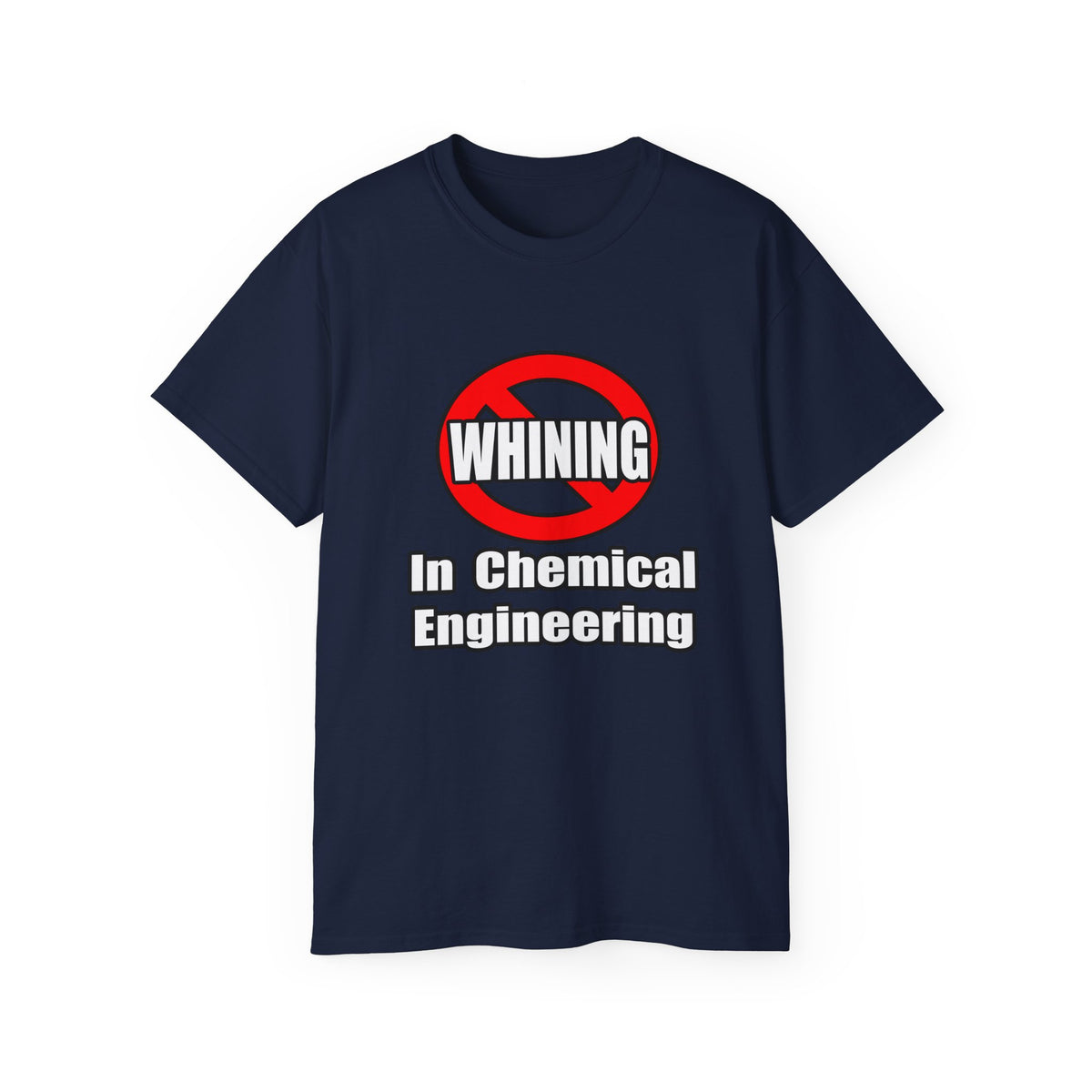 No Whining In Chemical Engineering - Unisex Ultra Cotton Tee