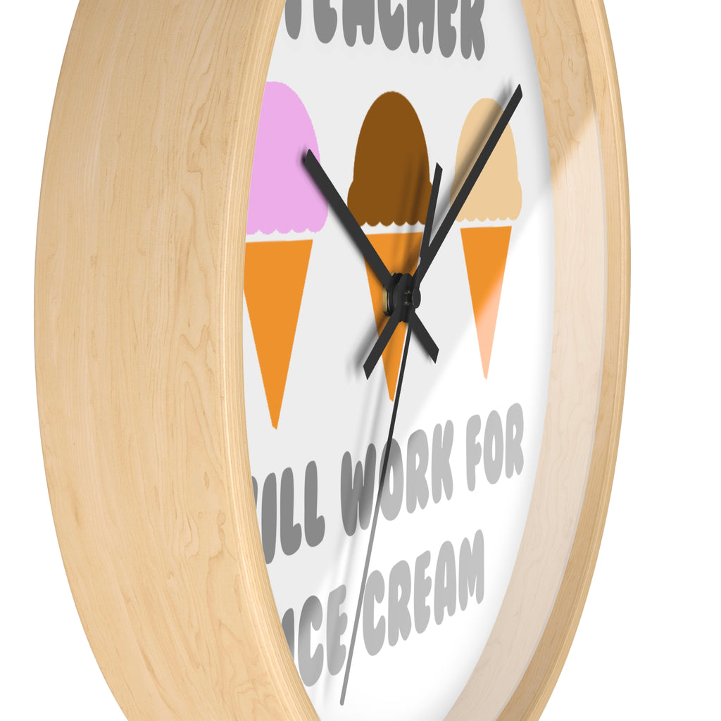 Teacher ... Will Work For Ice Cream - Wall Clock