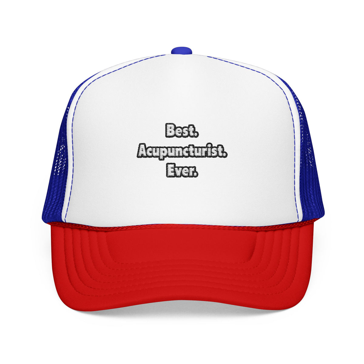 Best. Acupuncturist. Ever - Foam Trucker Hat