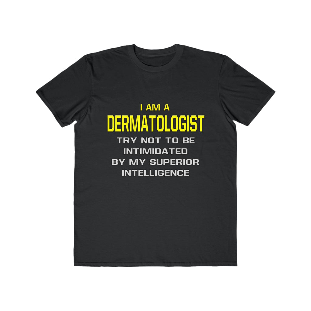 Dermatologist...Superior Intelligence - Men's Lightweight Fashion Tee