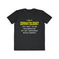Dermatologist...Superior Intelligence - Men's Lightweight Fashion Tee