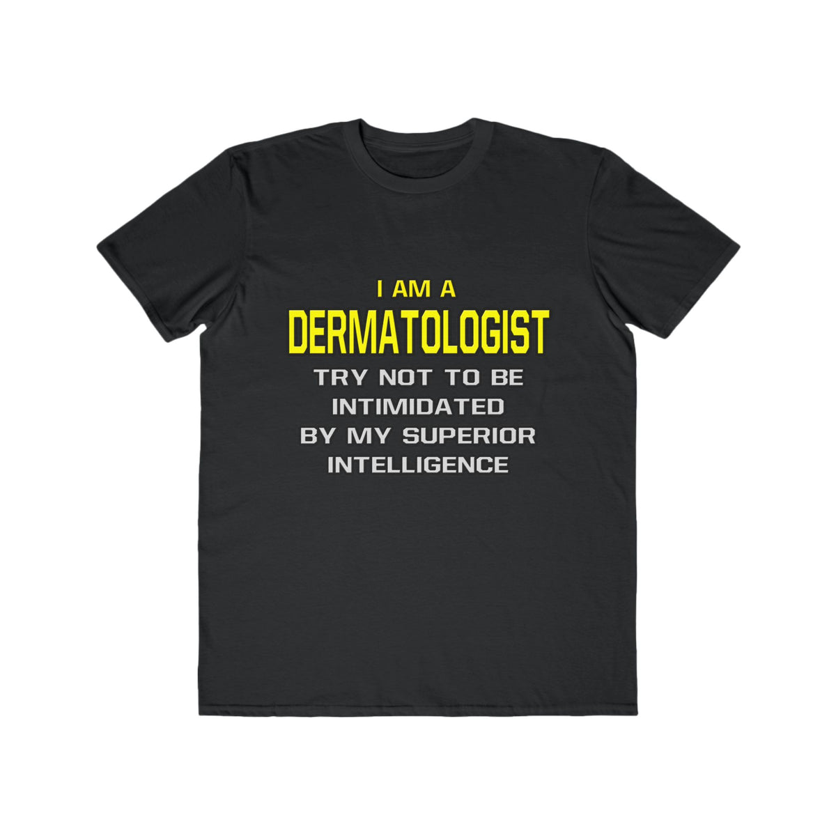 Dermatologist...Superior Intelligence - Men's Lightweight Fashion Tee