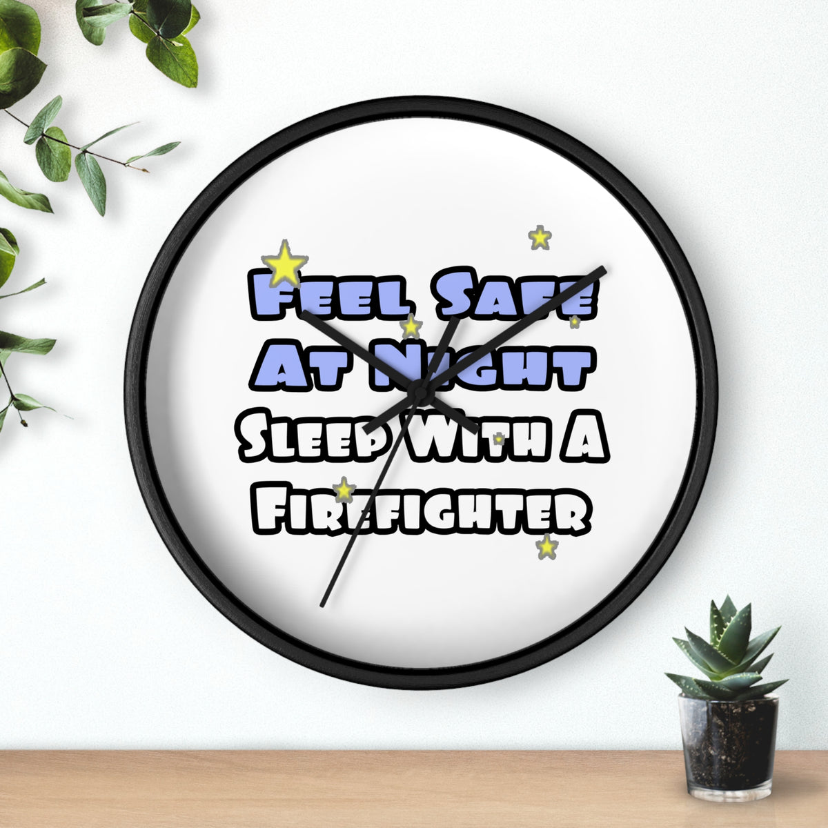 Feel Safe At Night...Sleep With a Firefighter - Wall Clock