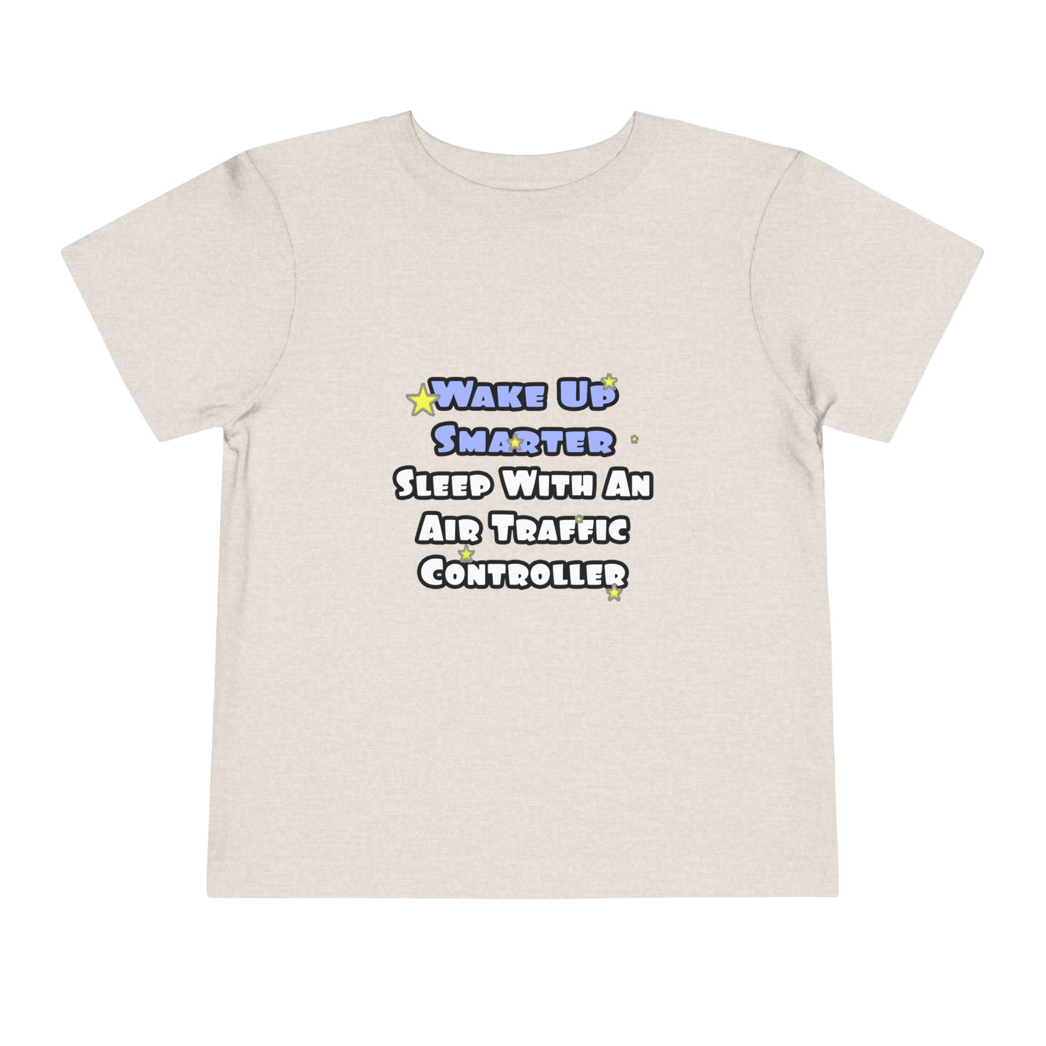 Wake Up Smarter...Sleep With an Air Traffic Controller - Toddler Short Sleeve Tee
