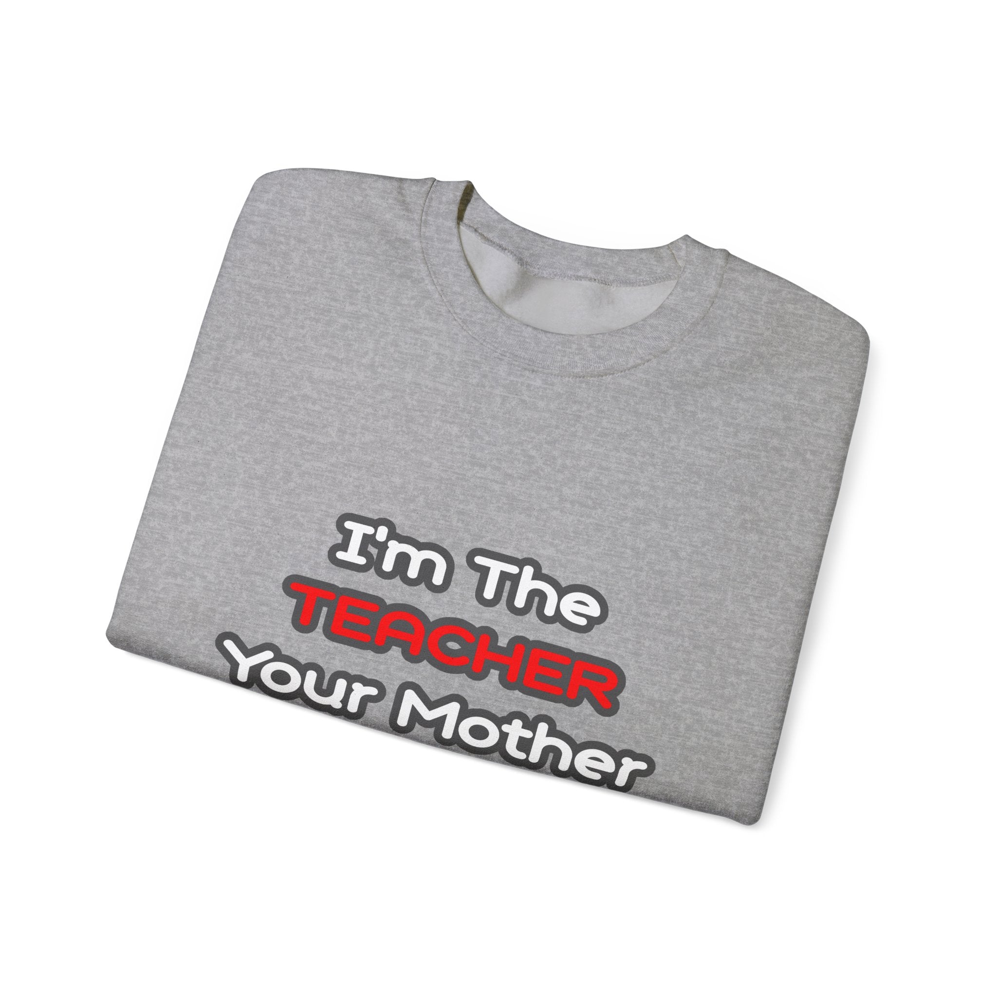 Teacher...Mother Warned You About - Unisex Heavy Blend™ Crewneck Sweatshirt
