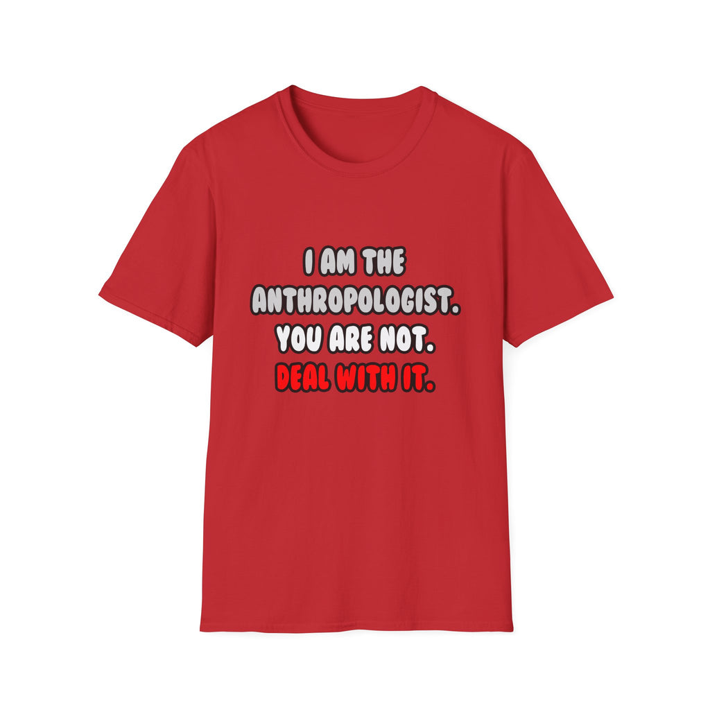 Deal With It ... Funny Anthropologist - Unisex Softstyle T-Shirt