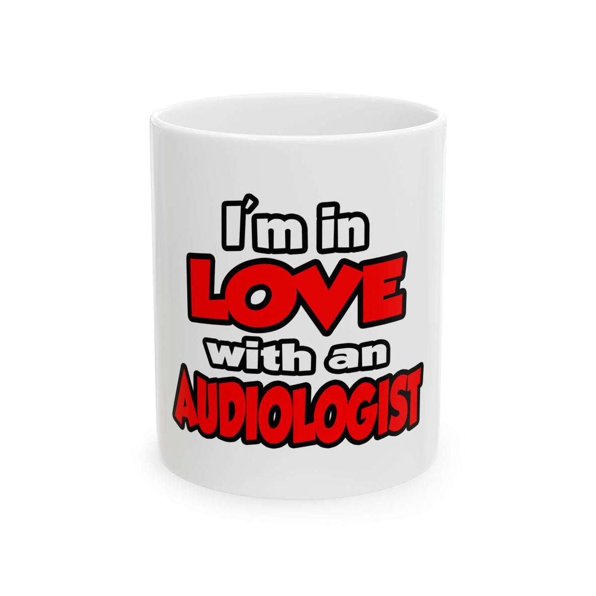 I'm In Love With An Audiologist - Ceramic Mug, (11oz, 15oz)