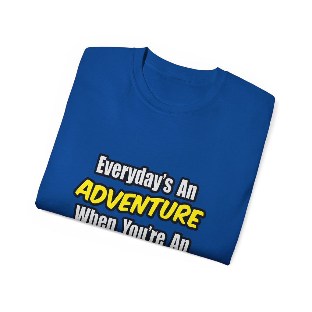 Everyday's An Adventure...Actuary - Unisex Ultra Cotton Tee