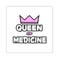 Queen of Medicine - Square Stickers
