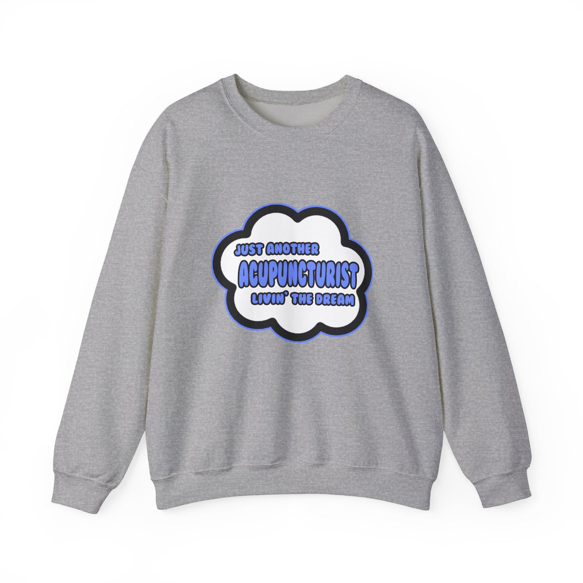 Acupuncturist .. Livin' The Dream - Unisex Heavy Blend™ Crewneck Sweatshirt