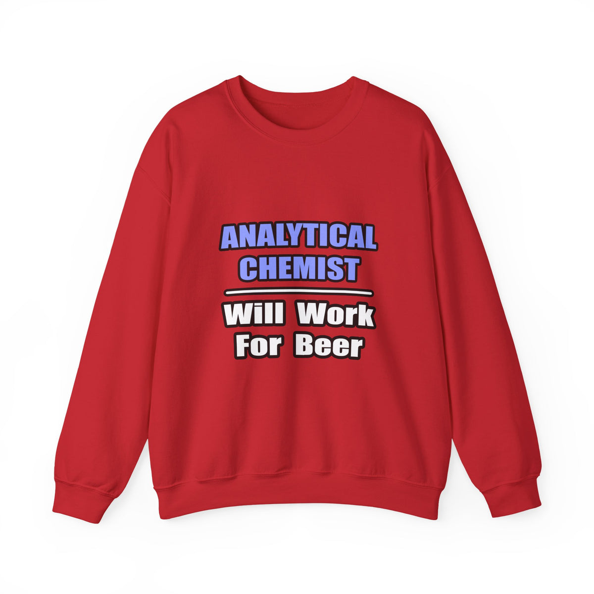 Analytical Chemist...Will Work For Beer - Unisex Heavy Blend™ Crewneck Sweatshirt