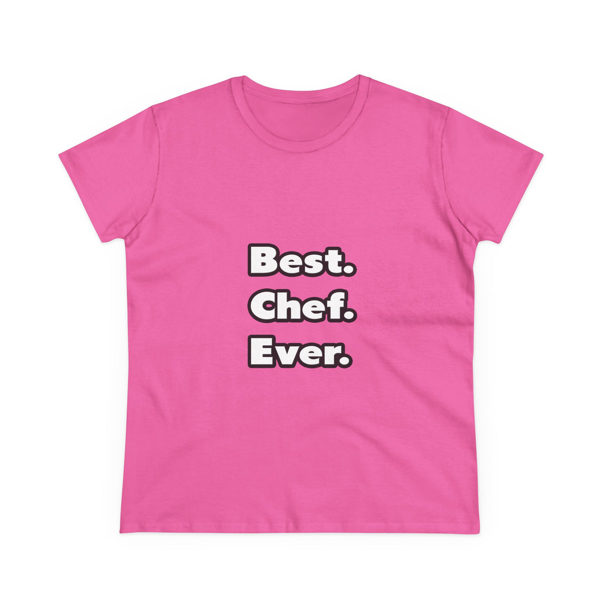Best. Chef. Ever - Women's Midweight Cotton Tee