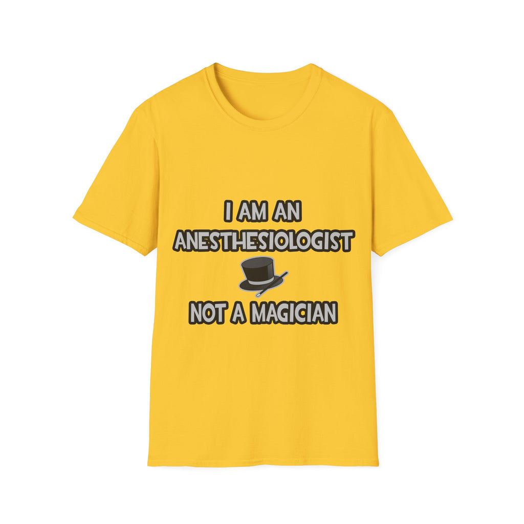 I Am An Anesthesiologist ... Not A Magician - Unisex Softstyle T-Shirt