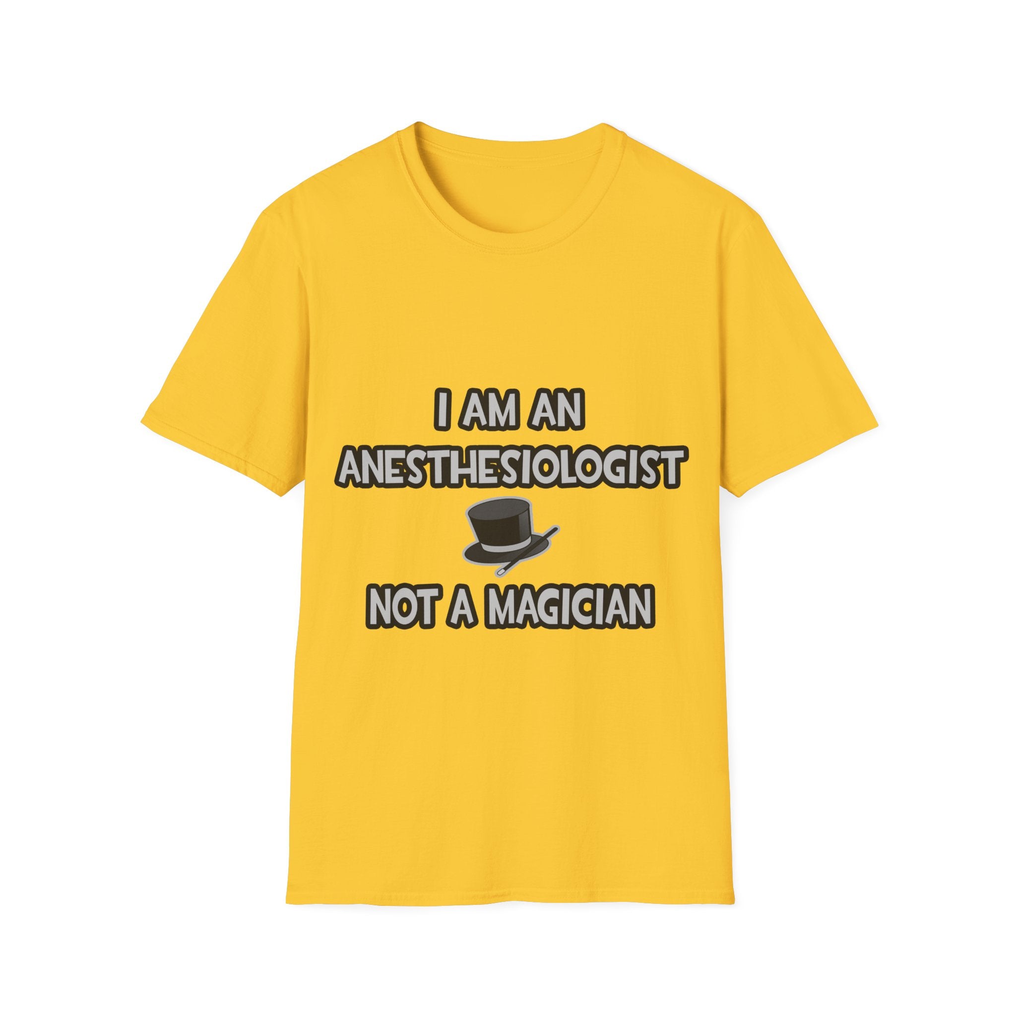 I Am An Anesthesiologist ... Not A Magician - Unisex Softstyle T-Shirt