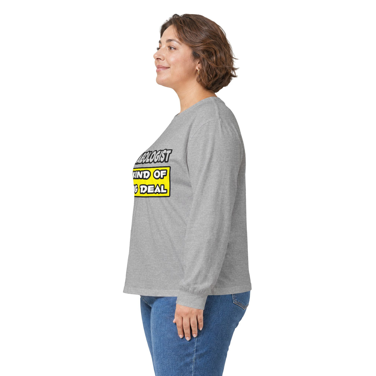 Archaeologist .. I'm Kind of a Big Deal - Unisex Ultra Cotton Long Sleeve Tee