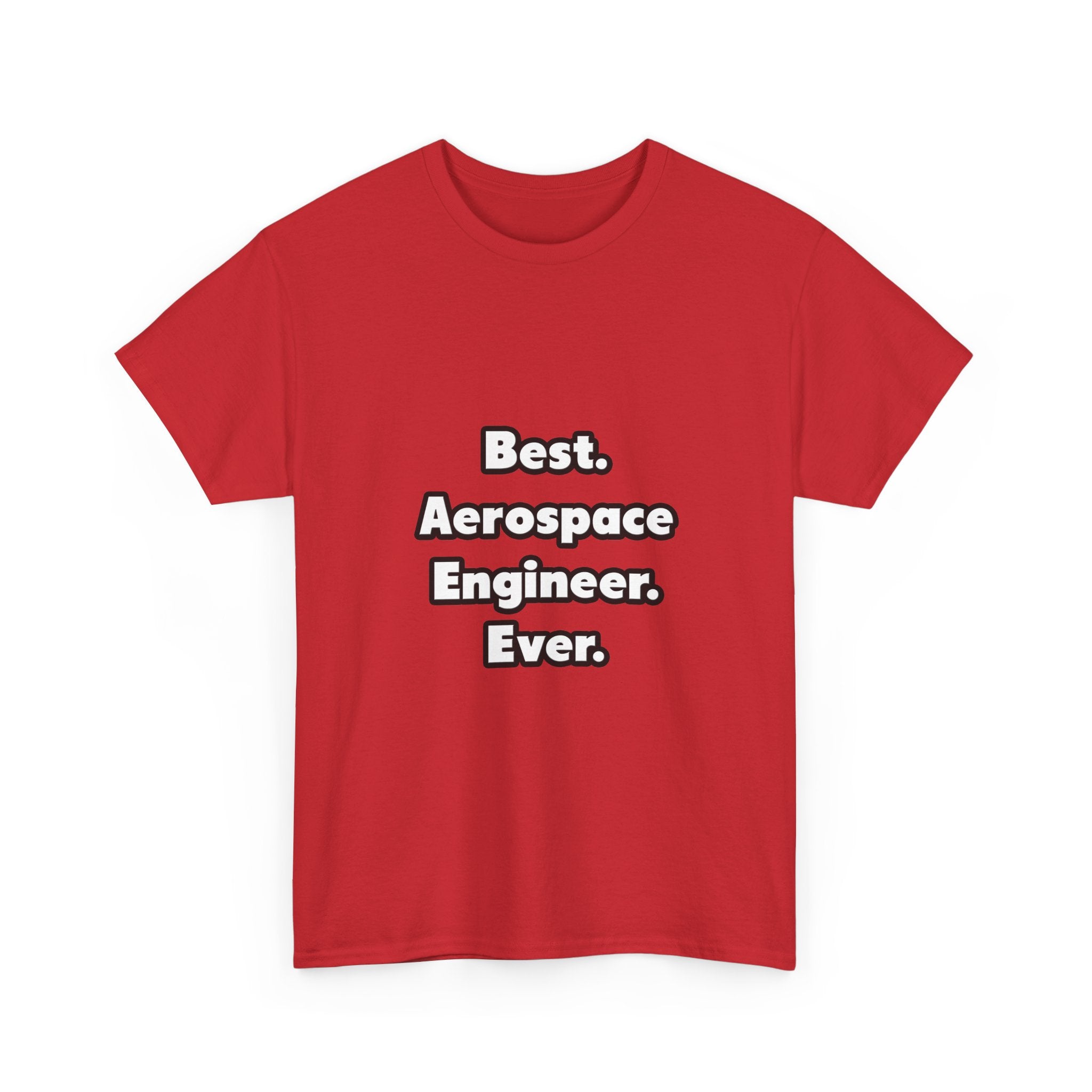 Best. Aerospace Engineer. Ever - Unisex Heavy Cotton Tee