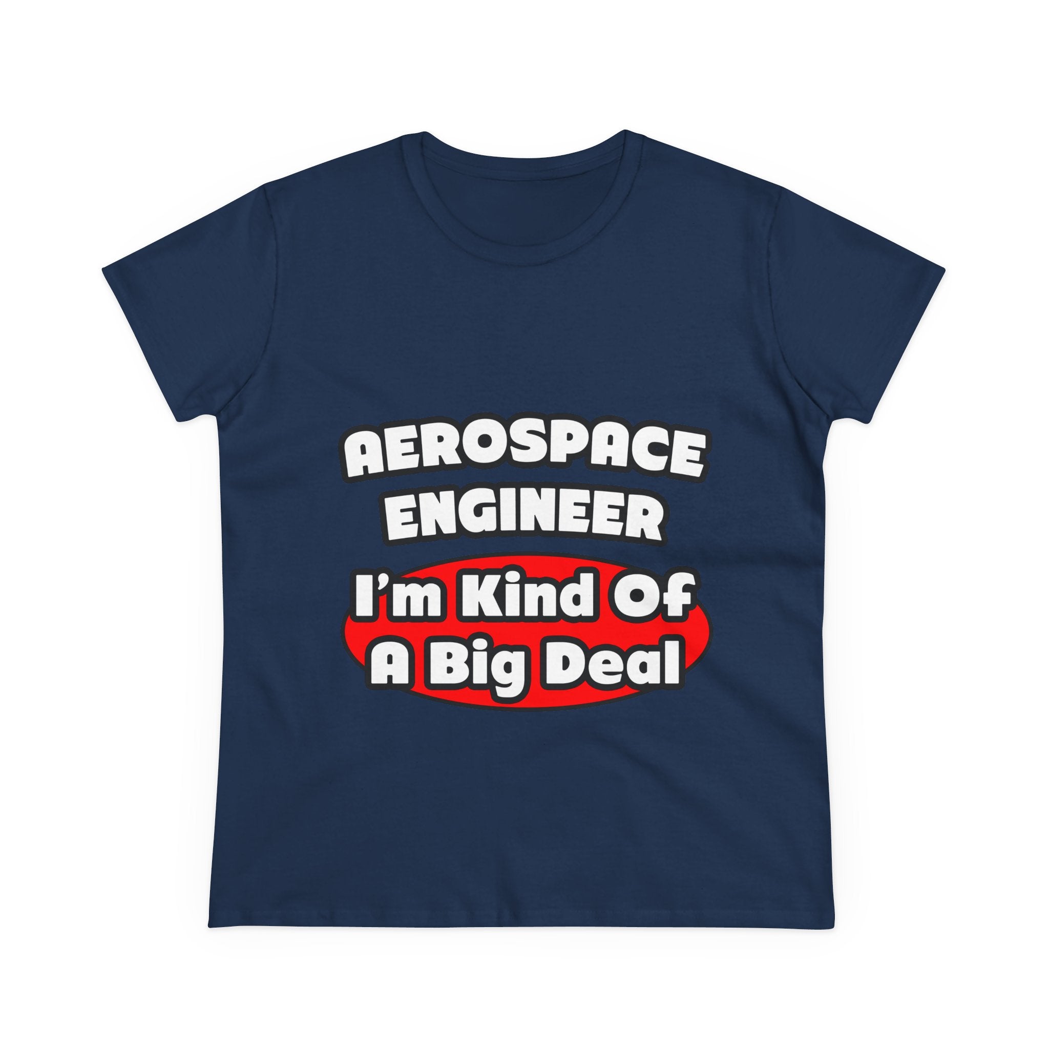 Aerospace Engineer...Big Deal - Women's Midweight Cotton Tee