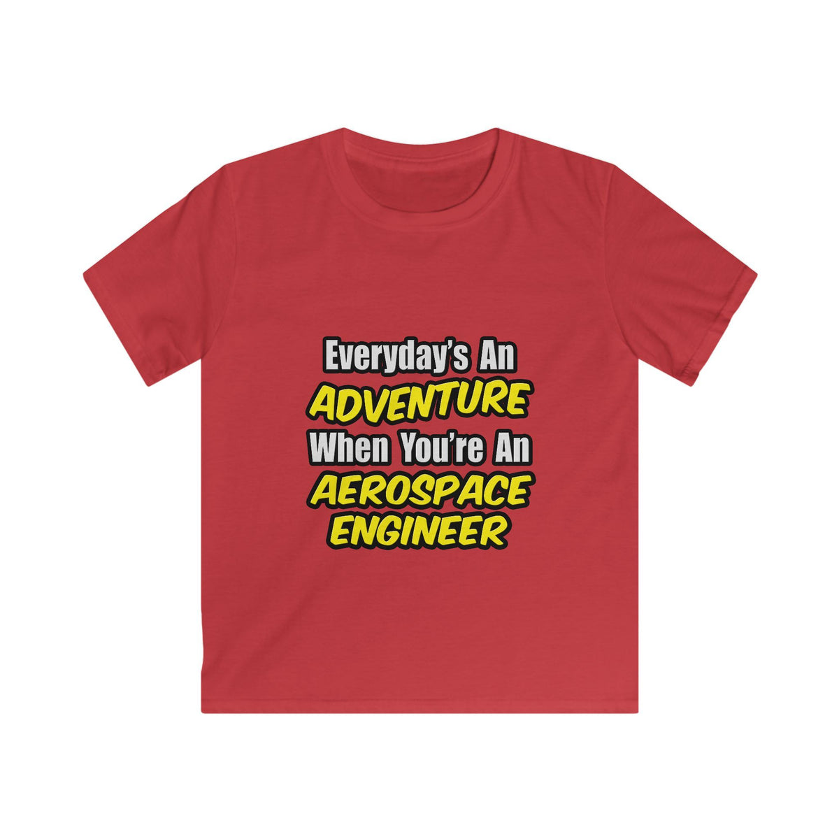 Everyday's An Adventure...Aerospace Engineer - Kids Softstyle Tee