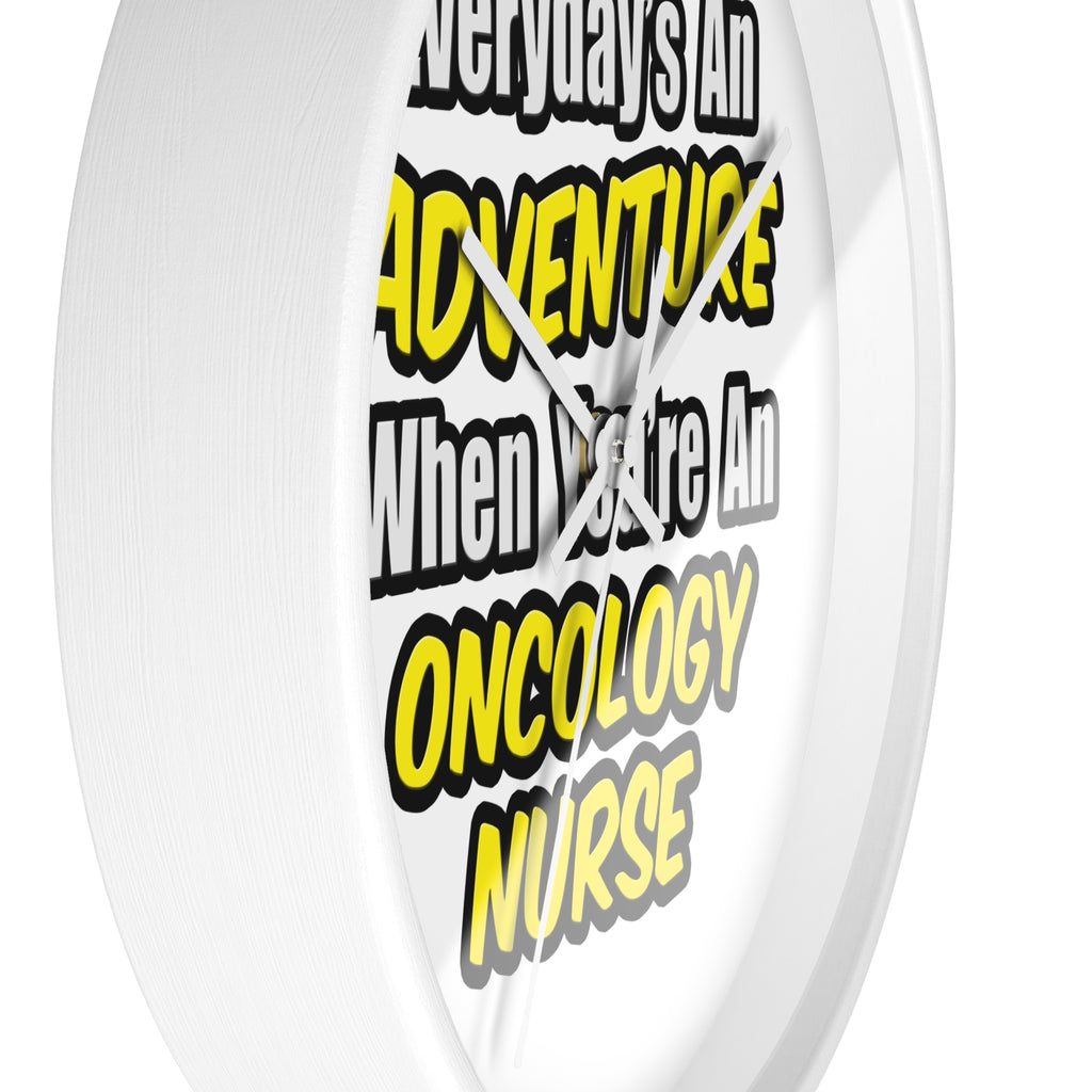 Everyday's An Adventure...Oncology Nurse - Wall Clock